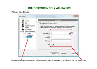 CONFIGURACIÓN DE LA APLICACIÓN
Valores por defecto
Este submenú da acceso a la definición de los valores por defecto de los Lectores.
 