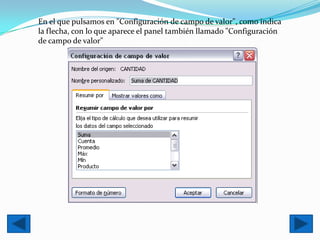 En el que pulsamos en "Configuración de campo de valor", como indica
la flecha, con lo que aparece el panel también llamado "Configuración
de campo de valor"
 
