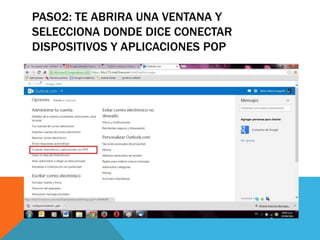 PASO2: TE ABRIRA UNA VENTANA Y 
SELECCIONA DONDE DICE CONECTAR 
DISPOSITIVOS Y APLICACIONES POP 
 