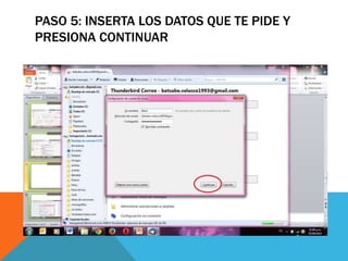 PASO 5: INSERTA LOS DATOS QUE TE PIDE Y 
PRESIONA CONTINUAR 
 