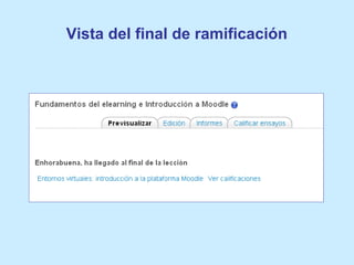 Vista del final de ramificación
 