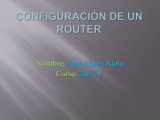 Nombre: Alan López Nieto
Curso: 2do’’A’’
 