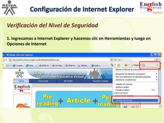 Configuración de Internet ExplorerVerificación del Nivel de Seguridad1. Ingresamos a Internet Explorer y hacemos clic en Herramientas y luego en Opciones de Internet