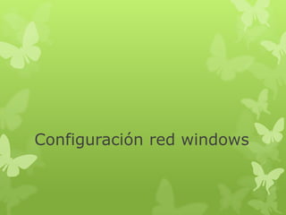 Configuración red windows

 