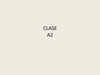 CLASE
A2
 
