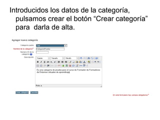Introducidos los datos de la categoría,
pulsamos crear el botón “Crear categoría”
para darla de alta.

 