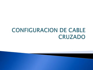 Configuracion de cable cruzado 