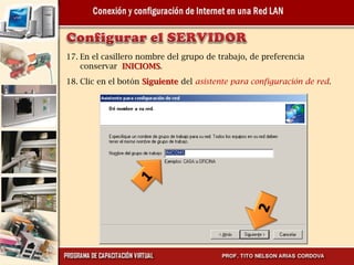 17. En el casillero nombre del grupo de trabajo, de preferencia
    conservar INICIOMS.
18. Clic en el botón Siguiente del asistente para configuración de red.
 