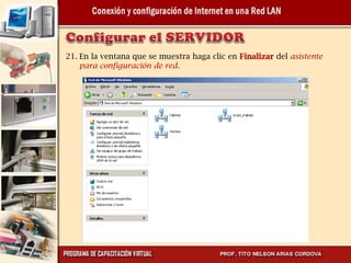21. En la ventana que se muestra haga clic en Finalizar del asistente
    para configuración de red.
 