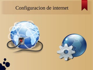 Configuracion de internet
 