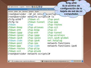 Ifcfg-eth0Es el archivo de configuración de la tarjeta de red de mi computador