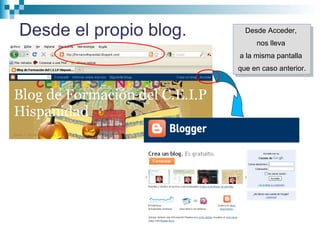 Desde el propio blog. Desde Acceder,
nos lleva
a la misma pantalla
que en caso anterior.
Desde Acceder,
nos lleva
a la misma pantalla
que en caso anterior.