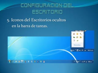 5. Iconos del Escritorios ocultos
en la barra de tareas.
 