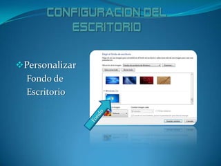 Personalizar
Fondo de
Escritorio
 