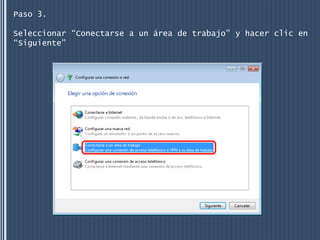 Paso 3.

Seleccionar “Conectarse a un área de trabajo” y hacer clic en
“Siguiente”
 