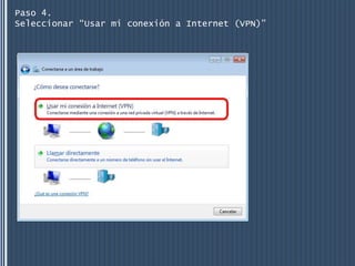 Paso 4.
Seleccionar “Usar mi conexión a Internet (VPN)”
 