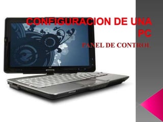 CONFIGURACION DE UNA PC PANEL DE CONTROL 
