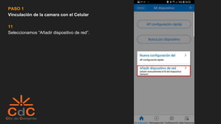 PASO 1
Vinculación de la camara con el Celular
11
Seleccionamos “Añadir dispositivo de red”.
 
