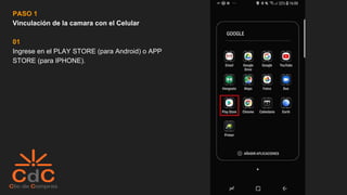 PASO 1
Vinculación de la camara con el Celular
01
Ingrese en el PLAY STORE (para Android) o APP
STORE (para IPHONE).
 
