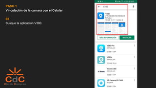 PASO 1
Vinculación de la camara con el Celular
02
Busque la aplicación V380.
 