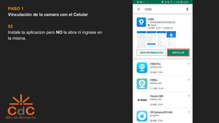 PASO 1
Vinculación de la camara con el Celular
03
Instale la aplicacion pero NO la abra ni ingrese en
la misma.
 