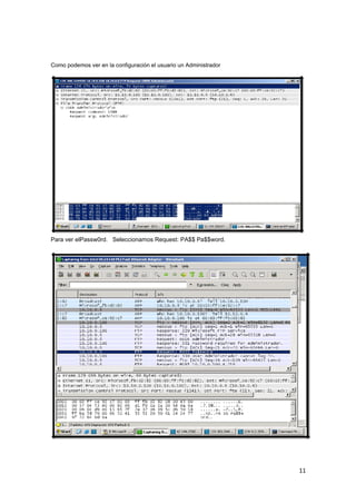 Como podemos ver en la configuración el usuario un Administrador

Para ver elPassw0rd. Seleccionamos Request: PA$$ Pa$$word.

11

 