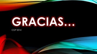 GRACIAS…CGP 2014
 