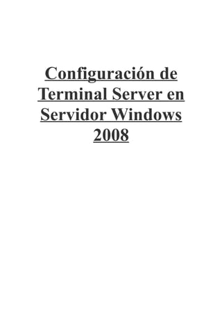 Configuración de
Terminal Server en
Servidor Windows
2008
 
