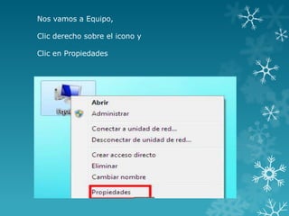 Nos vamos a Equipo,

Clic derecho sobre el icono y

Clic en Propiedades
 