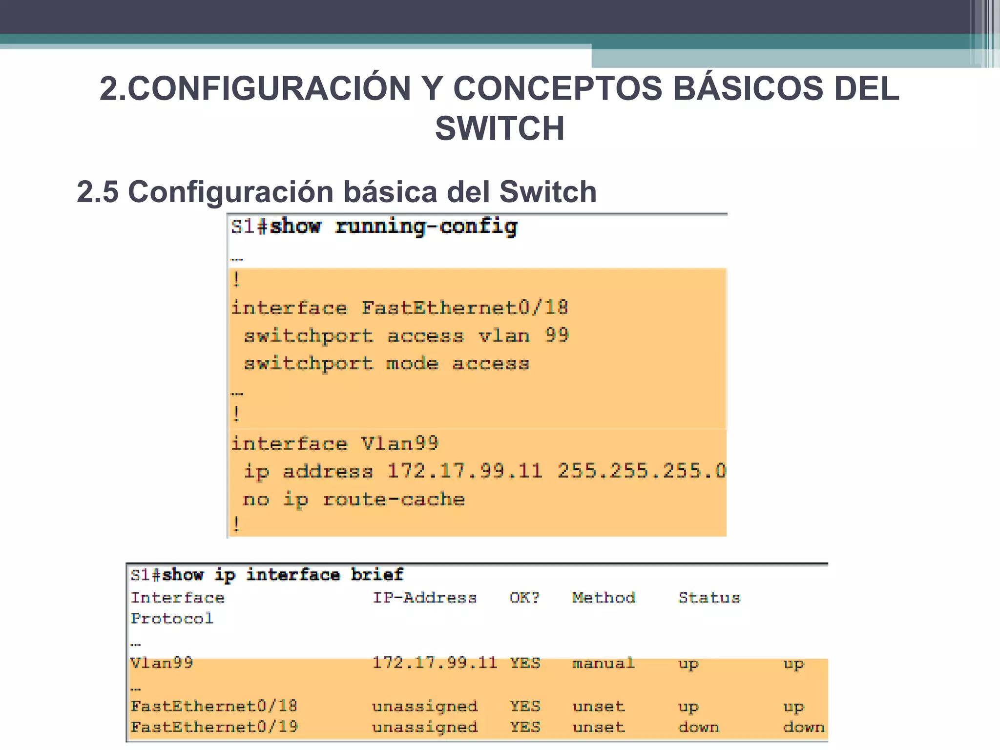 2.CONFIGURACIÓN Y CONCEPTOS BÁSICOS DEL
SWITCH
2.5 Configuración básica del Switch
 