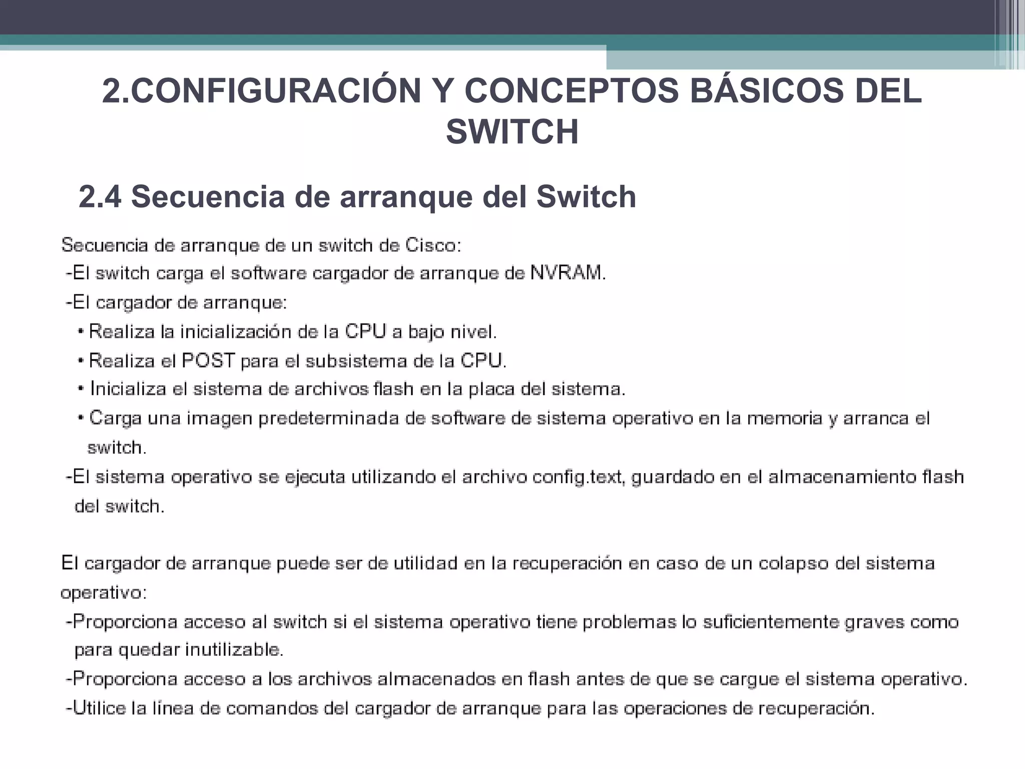 2.CONFIGURACIÓN Y CONCEPTOS BÁSICOS DEL
SWITCH
2.4 Secuencia de arranque del Switch
 