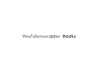 Virutalenvwrapper  Hooks 