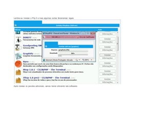 Lembre-se instalar o Php.5 e mais algumas outras ferramentas legais: 
Após instalar os pacotes adicionais, vamos testar utilizando tais softwares: 
 