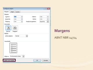 Margens 
ABNT NBR 14724 
 