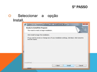 Outros recursos são adicionados ao computador através de placas próprias: é o caso da Internet, com placa de rede ou modem; televisão, através de uma placa de captura de vídeo.Configuração de um Teclado	Iremos demonstrar através de imagens a instalação e configuração do teclado Logitech G11.1º Passo	Depois de inserirmos o CD no computador o arranque automático é garantido. Começaremos então a instalação do teclado clicando no START. 2º Passo	Início da instalação concluída. Aparecerá a seguinte janela onde escolhemos a opção INSTALAR o Logitech G11 Keyboard Software.3º Passo	Escolhemos a opção do botão NEXT.4º Passo	Aceitamos o contrato de licença (obrigatório) e seleccionamos a opção NEXT.5º Passo	Seleccionar a opção Install.6º Passo	Seleccionamos a opção FINISH. E para os interessados pudemos registar o seu produto na opção REGISTER.	Configuração do Teclado concluída !7º Passo