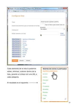 Cada elemento de la lista lo podemos
editar, eliminar, ordenar dentro de la
lista, ponerle un enlace con una URL a
cada categoría.
El resultado es el siguiente: ----------
19
 