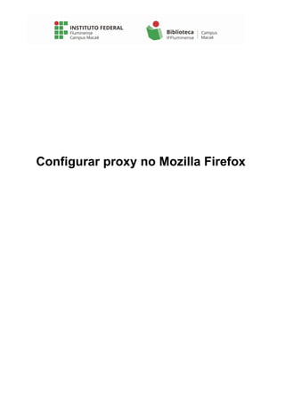 Configurar proxy no Mozilla Firefox
 