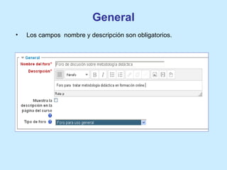 General
• Los campos nombre y descripción son obligatorios.
 