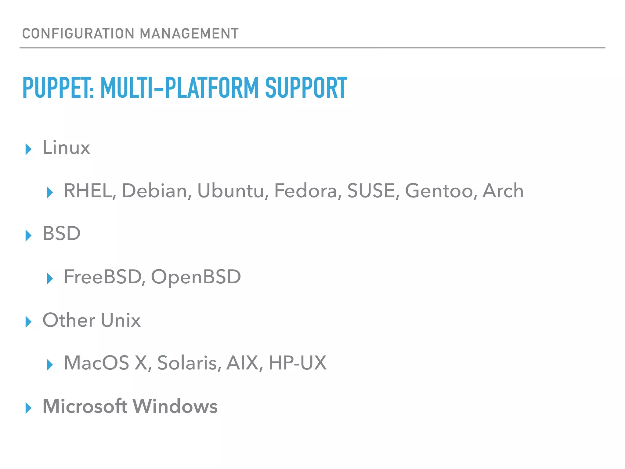 CONFIGURATION MANAGEMENT
CROSS-PLATFORM
▸ Puppet
▸ Chef
▸ Ansible
▸ Salt
▸ CFEngine
WINDOWS PROPRIETARY
▸ PowerShell DSC
▸ SCCM
▸ WDS
▸ Dell KACE
14
 
