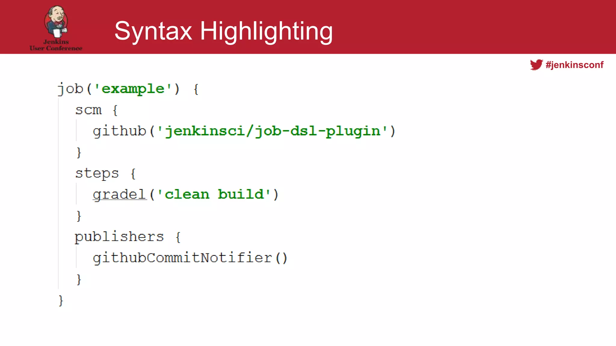 #jenkinsconf
Syntax Highlighting
 