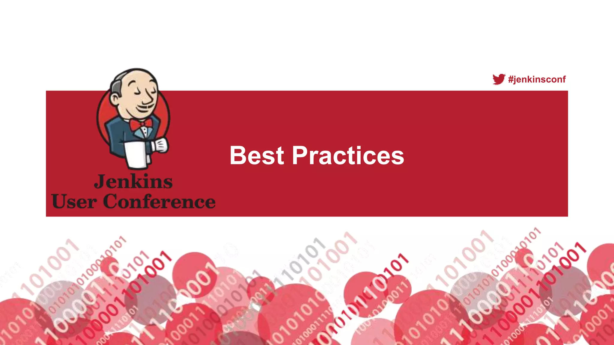#jenkinsconf
Best Practices
 