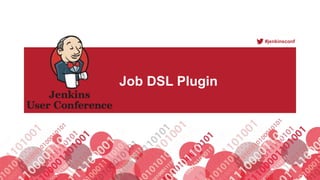 #jenkinsconf
Job DSL Plugin
 