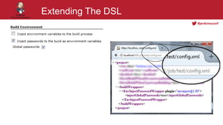 #jenkinsconf
Extending The DSL
 