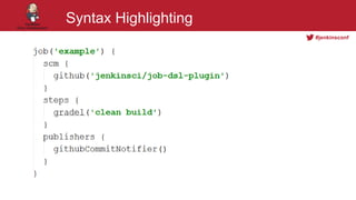#jenkinsconf
Syntax Highlighting
 