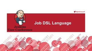 #jenkinsconf
Job DSL Language
 