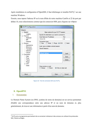 Pour tester nous ouvrons la fenêtre localhost/test.php dans le navigateur web.vii




                                                      W,W



       4. PhpMyAdmin
  i.     Présentation

phpMyAdmin est un outil logiciel libre écrit en PHP et destiné à gérer l'administration de
MySQL. phpMyAdmin supporte une large gamme d'opérations avec MySQL. Les opérations
les plus fréquemment utilisés sont prises en charge par l'interface utilisateur comme la gestion
des bases de données (tables, champs, relations, index, utilisateurs, permis
                      tables,                                         permissions, etc) et
l’exécution des requêtes SQL.
 ii.     Installation

Nous téléchargeons le paquet de phpMyAdmin à partir du site www.sourceforge.net en tapant
la commande wget –c http://sourceforge.net/projects/phpmyadmin/files/latest/download
Après dans le répertoire /var/www/html nous la décompressons. Nous testons dans le
navigateur web en écrivant http://localhost/phpmyadmin
Cette version de phpMyAdmin requiert la version 5.2 ou plus de php.
Nous vérifions notre version de php en tapant la commande : rpm -qa |grep php
                                                                 qa
Dans notre cas, la version php est 5.1 il faut le mettre à jour.
              ,
La première chose que nous devons faire est d'ajouter les dépôts yum développement.
Lorsque nous ajoutons le référentiel de développement, nous allons le configurer de sorte qu'il
 