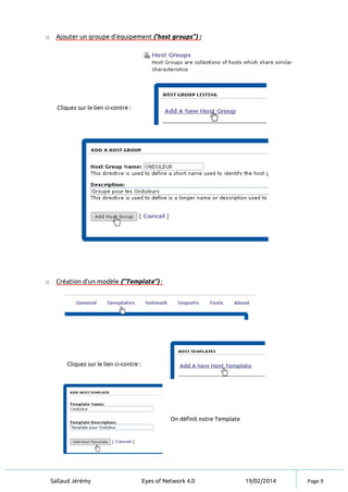 Sallaud Jérémy Eyes of Network 4.0 19/02/2014 Page 9
o Ajouter un groupe d’équipement (’host groups’’) :
Cliquez sur le lien ci-contre :
o Création d’un modèle (’’Template’’) :
Cliquez sur le lien ci-contre :
On définit notre Template
 