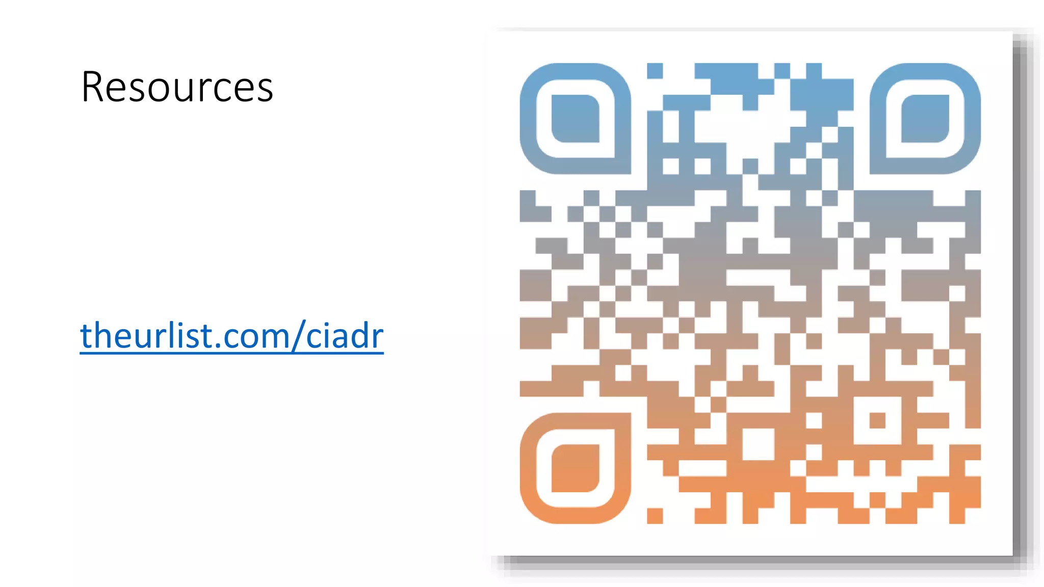 Resources
theurlist.com/ciadr
 