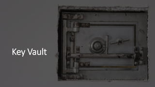 Key Vault
 