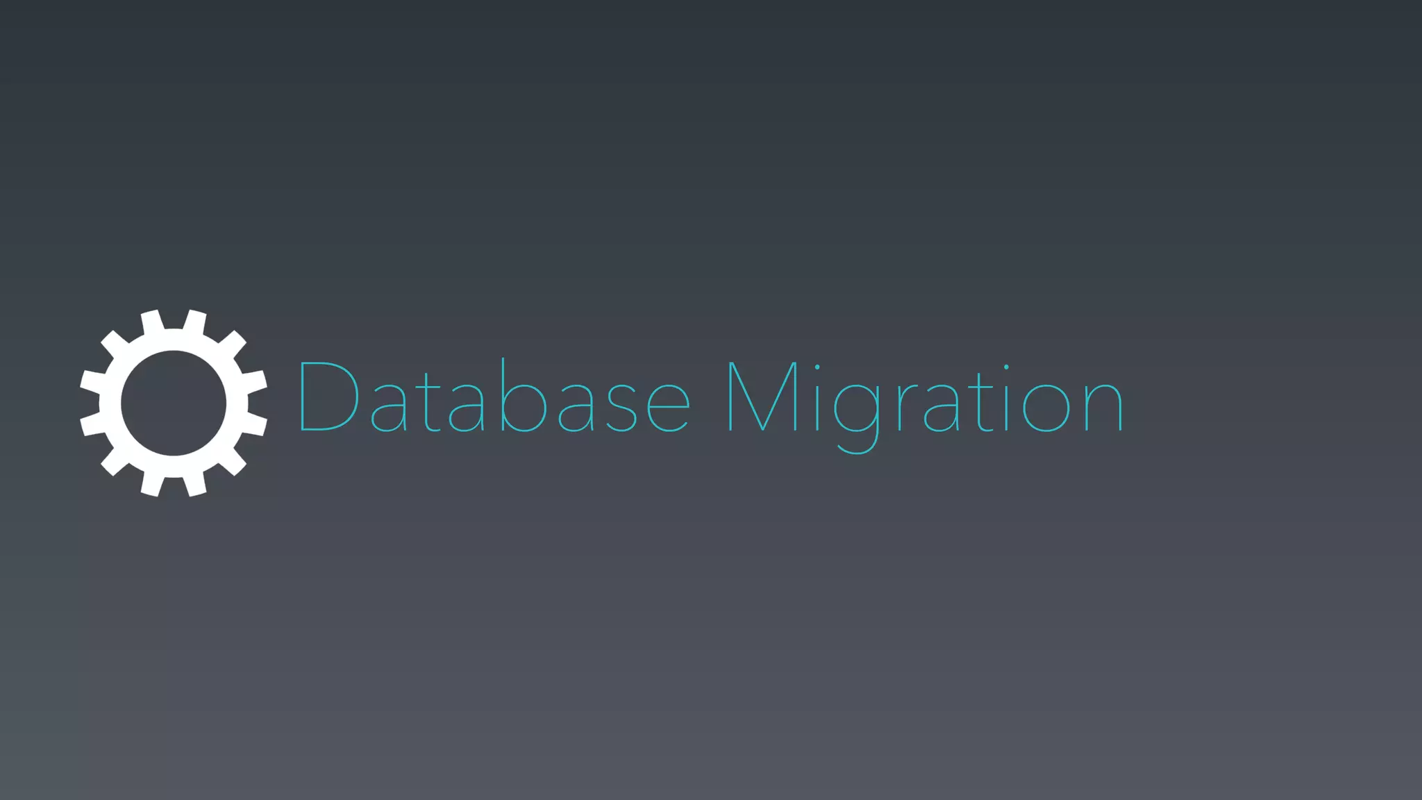 Database Migration
 